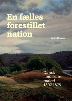 En fælles forestillet nation- Dansk landskabsmaleri 1807-1875
